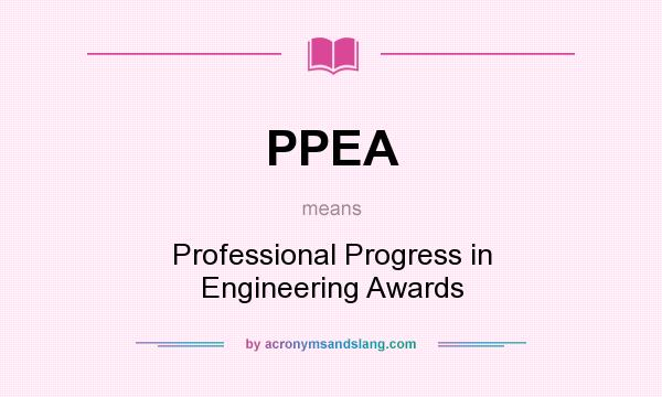 What does PPEA mean? It stands for Professional Progress in Engineering Awards