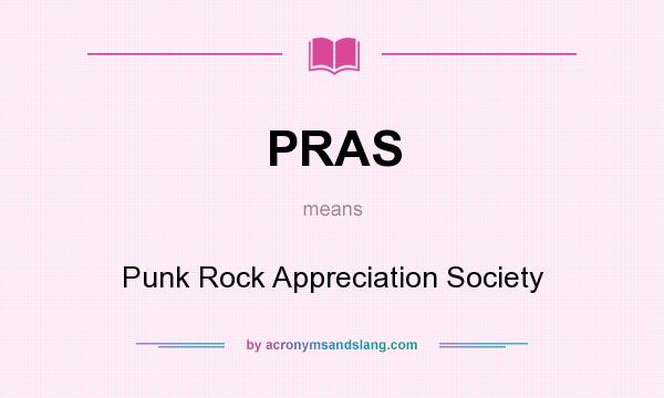 What does PRAS mean? It stands for Punk Rock Appreciation Society