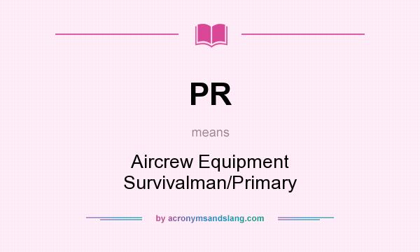 What does PR mean? It stands for Aircrew Equipment Survivalman/Primary