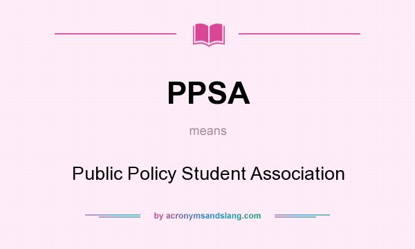 What does PPSA mean? It stands for Public Policy Student Association