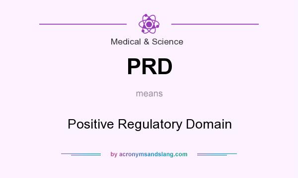What does PRD mean? It stands for Positive Regulatory Domain