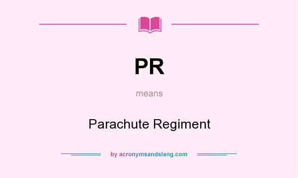 What does PR mean? It stands for Parachute Regiment