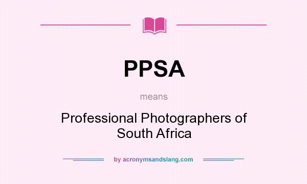 What does PPSA mean? It stands for Professional Photographers of South Africa