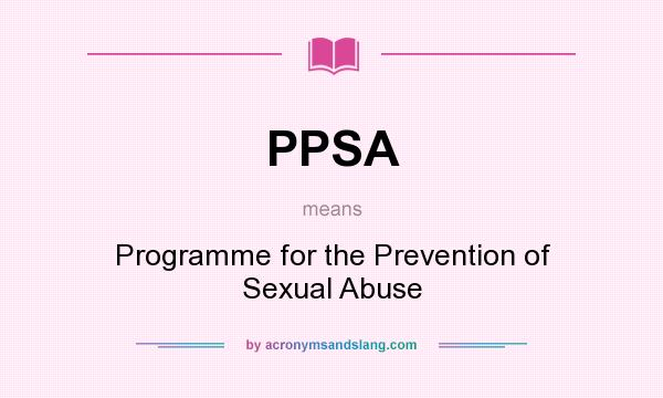 What does PPSA mean? It stands for Programme for the Prevention of Sexual Abuse