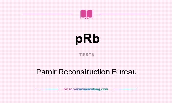 What does pRb mean? It stands for Pamir Reconstruction Bureau