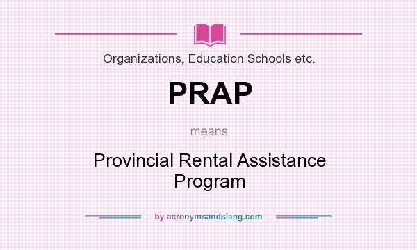 What does PRAP mean? It stands for Provincial Rental Assistance Program