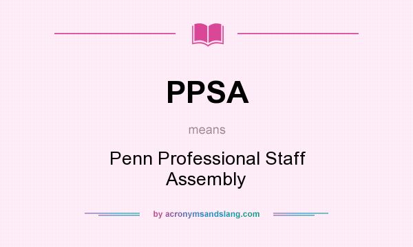 What does PPSA mean? It stands for Penn Professional Staff Assembly