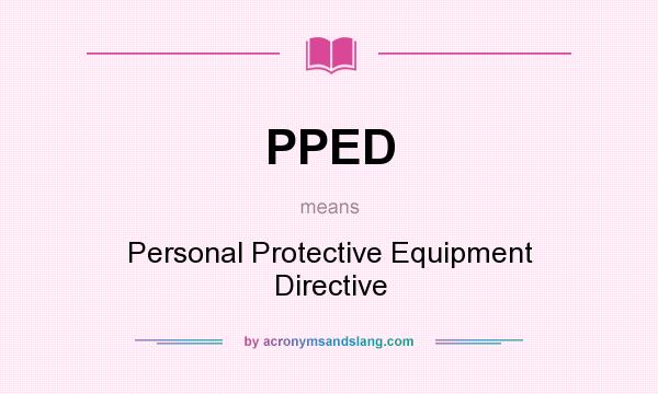 What does PPED mean? It stands for Personal Protective Equipment Directive