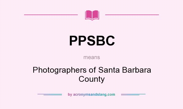 What does PPSBC mean? It stands for Photographers of Santa Barbara County