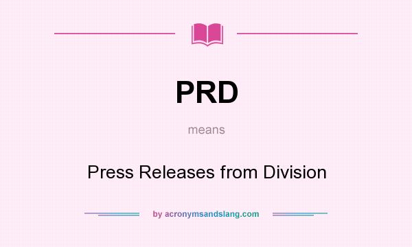 What does PRD mean? It stands for Press Releases from Division