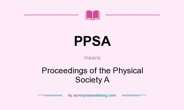 What does PPSA mean? It stands for Proceedings of the Physical Society A