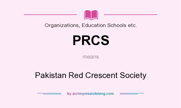 What does PRCS mean? It stands for Pakistan Red Crescent Society