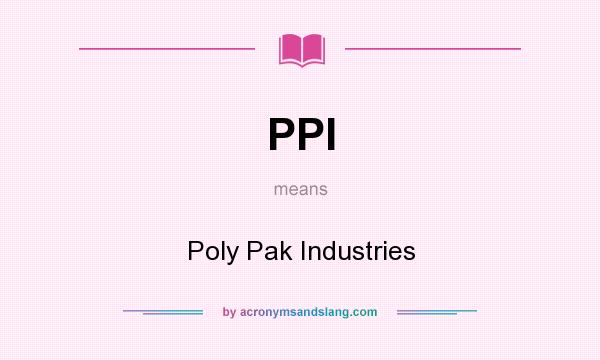 What does PPI mean? It stands for Poly Pak Industries