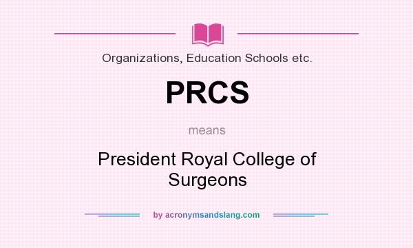 What does PRCS mean? It stands for President Royal College of Surgeons