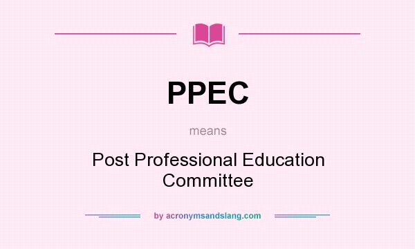 What does PPEC mean? It stands for Post Professional Education Committee