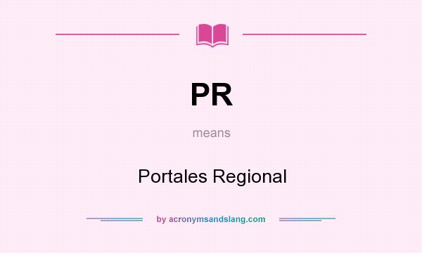 What does PR mean? It stands for Portales Regional