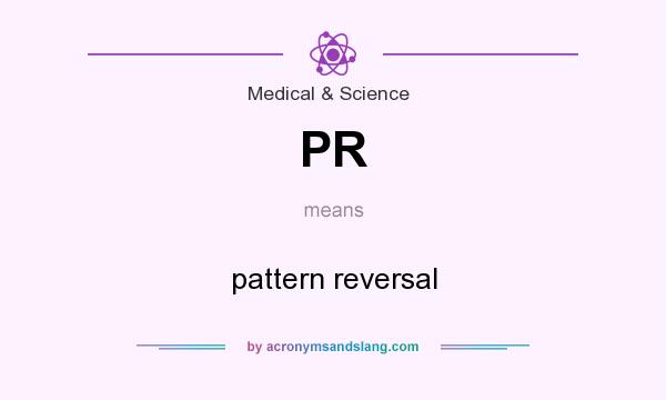 What does PR mean? It stands for pattern reversal