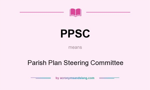 What does PPSC mean? It stands for Parish Plan Steering Committee