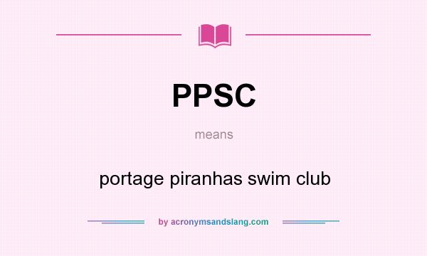 What does PPSC mean? It stands for portage piranhas swim club
