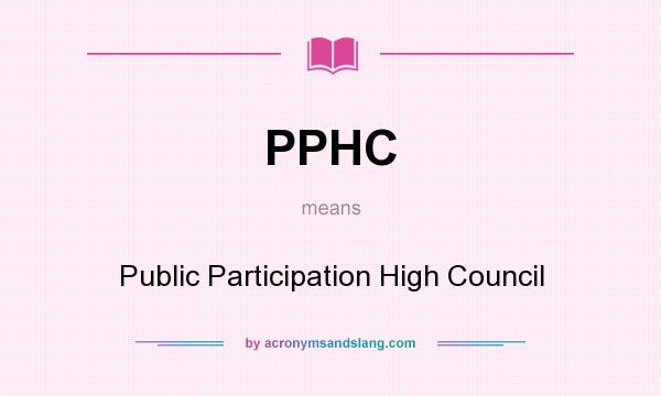 What does PPHC mean? It stands for Public Participation High Council