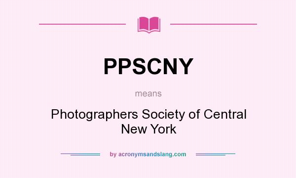 What does PPSCNY mean? It stands for Photographers Society of Central New York