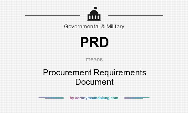 What does PRD mean? It stands for Procurement Requirements Document