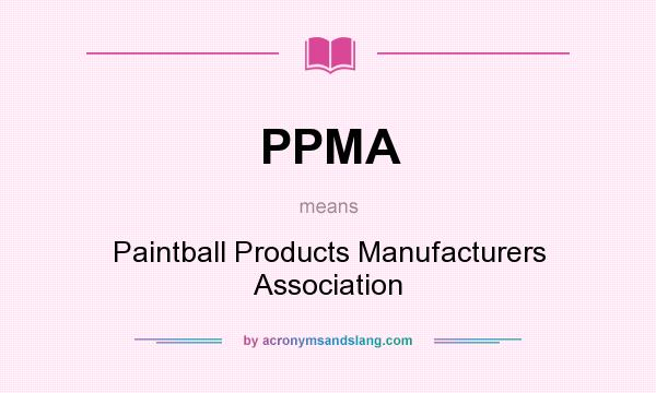 What does PPMA mean? It stands for Paintball Products Manufacturers Association