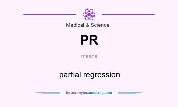 What does PR mean? It stands for partial regression