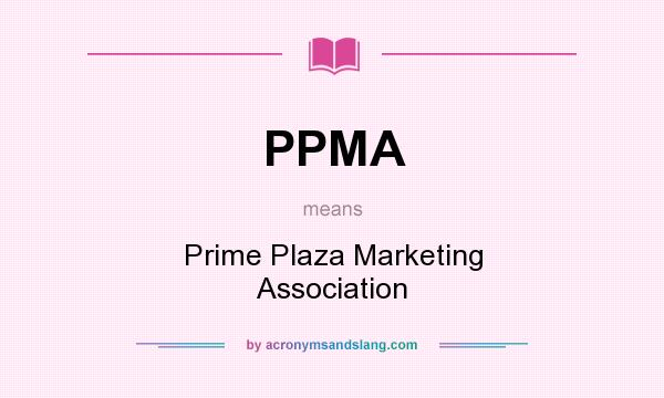 What does PPMA mean? It stands for Prime Plaza Marketing Association