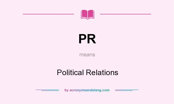 What does PR mean? It stands for Political Relations