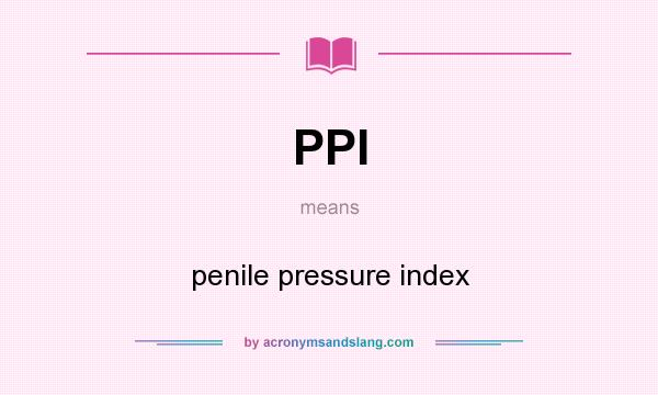What does PPI mean? It stands for penile pressure index