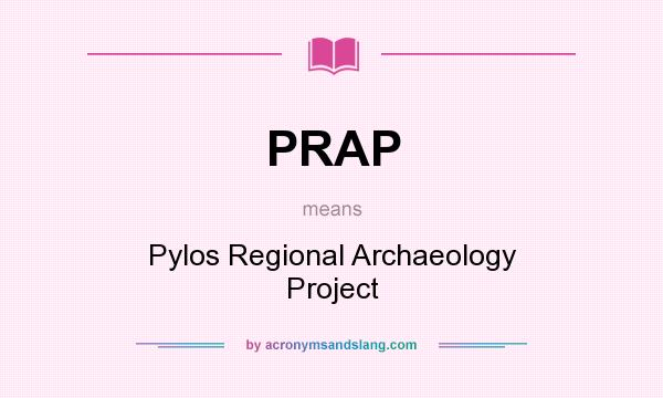 What does PRAP mean? It stands for Pylos Regional Archaeology Project