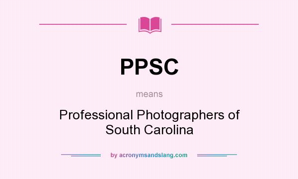 What does PPSC mean? It stands for Professional Photographers of South Carolina