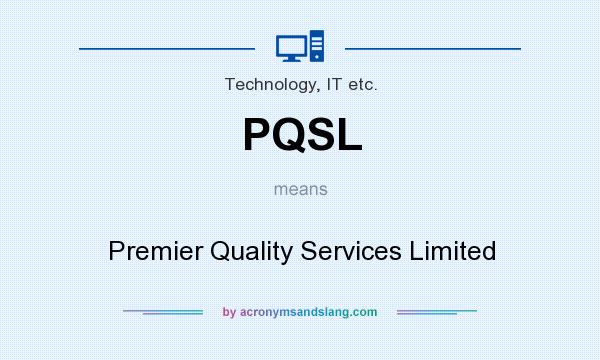What does PQSL mean? It stands for Premier Quality Services Limited
