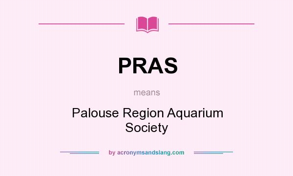 What does PRAS mean? It stands for Palouse Region Aquarium Society