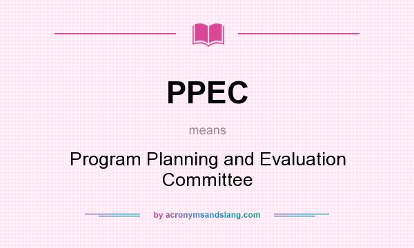 What does PPEC mean? It stands for Program Planning and Evaluation Committee