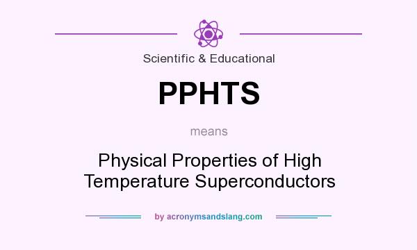 What does PPHTS mean? It stands for Physical Properties of High Temperature Superconductors
