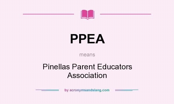 What does PPEA mean? It stands for Pinellas Parent Educators Association