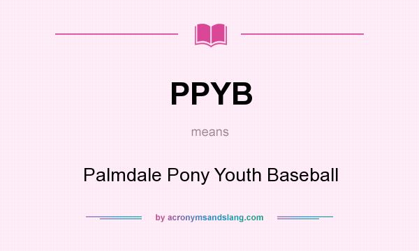 What does PPYB mean? It stands for Palmdale Pony Youth Baseball