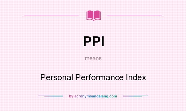 What does PPI mean? It stands for Personal Performance Index