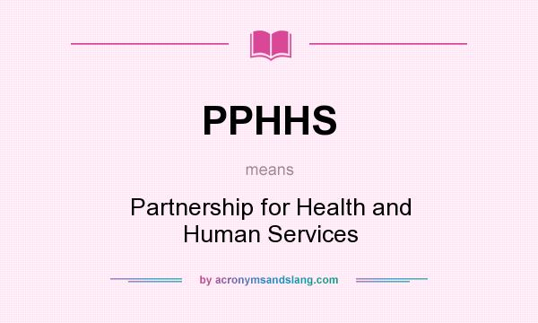 What does PPHHS mean? It stands for Partnership for Health and Human Services