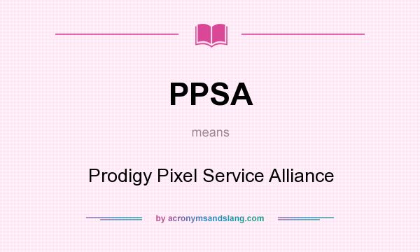 What does PPSA mean? It stands for Prodigy Pixel Service Alliance