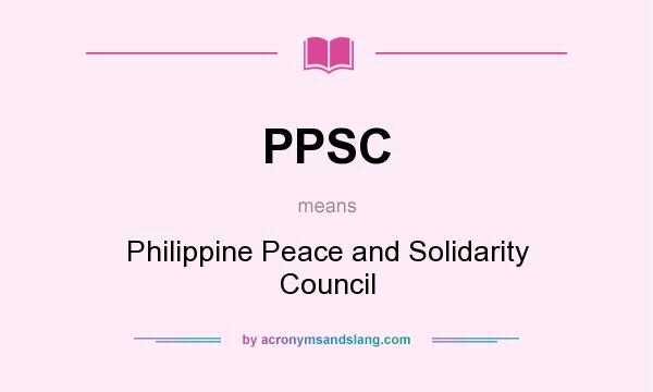 What does PPSC mean? It stands for Philippine Peace and Solidarity Council
