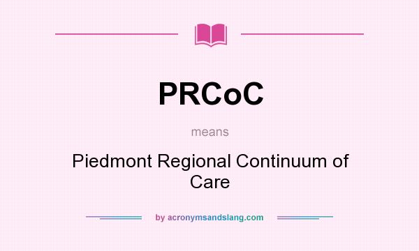 What does PRCoC mean? It stands for Piedmont Regional Continuum of Care