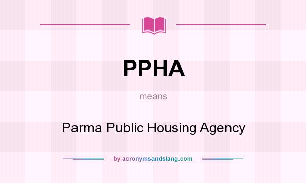 What does PPHA mean? It stands for Parma Public Housing Agency