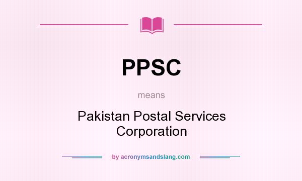 What does PPSC mean? It stands for Pakistan Postal Services Corporation