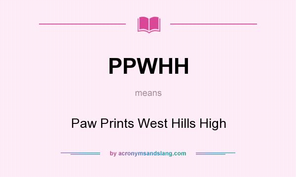 What does PPWHH mean? It stands for Paw Prints West Hills High