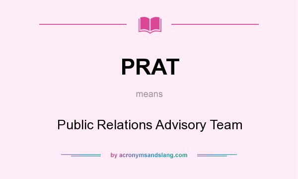 What does PRAT mean? It stands for Public Relations Advisory Team