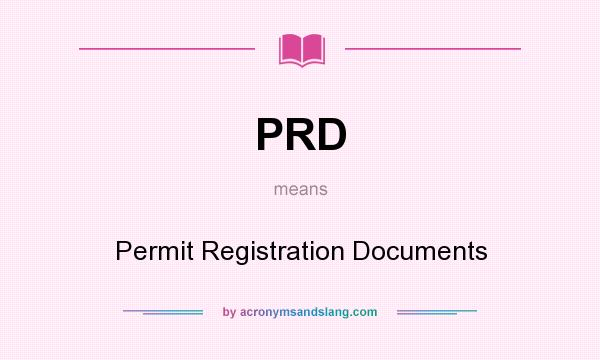 What does PRD mean? It stands for Permit Registration Documents