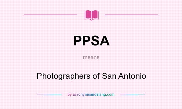 What does PPSA mean? It stands for Photographers of San Antonio